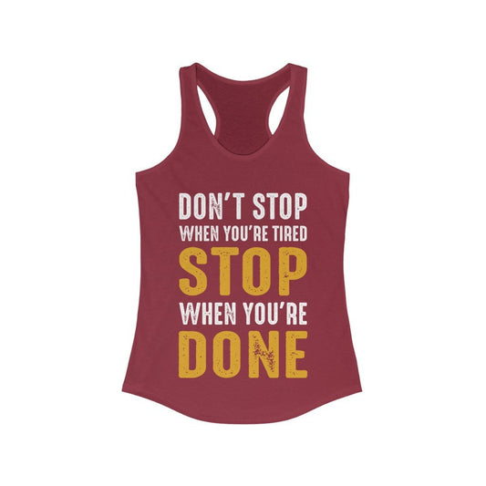 Don't Stop When You're Tired Stop When You're Done Racerback Tank Top