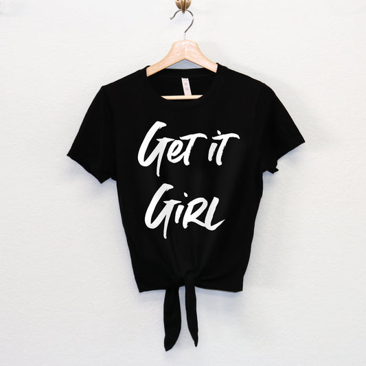 Get it Girl Shirt - Pick Style